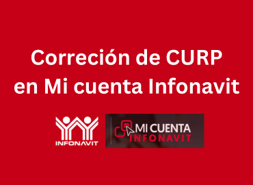 Corrección de CURP en mi cuenta INFONAVIT