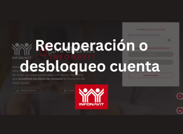 Recuperación o desbloqueo cuenta INFONAVIT